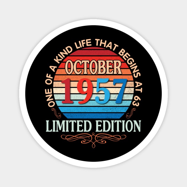 October 1957 One Of A Kind Life That Begins At 63 Years Old Limited Edition Happy Birthday To Me You Magnet by bakhanh123